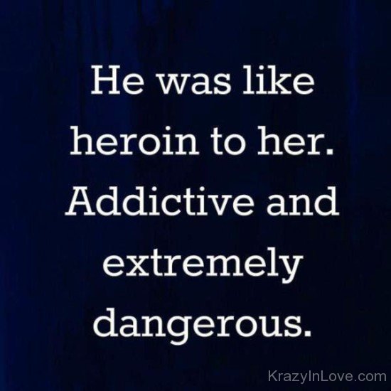 He Was Like Heroin To Her-te404