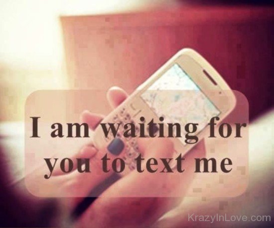 I Am Waiting For You To Text Me-fv706