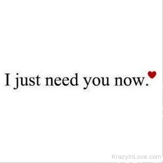 I Just Need You Now-dx205
