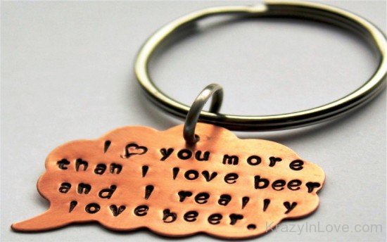 I Love You More Than I Love Beer-vy506