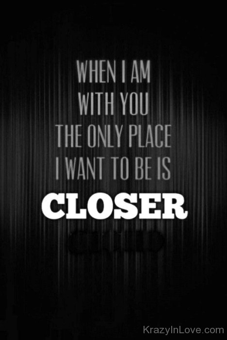 I Want To Be Is Closer-vr109