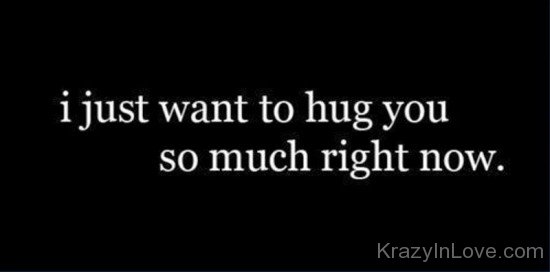 I Want To Hug You So Much Right Now-dc425