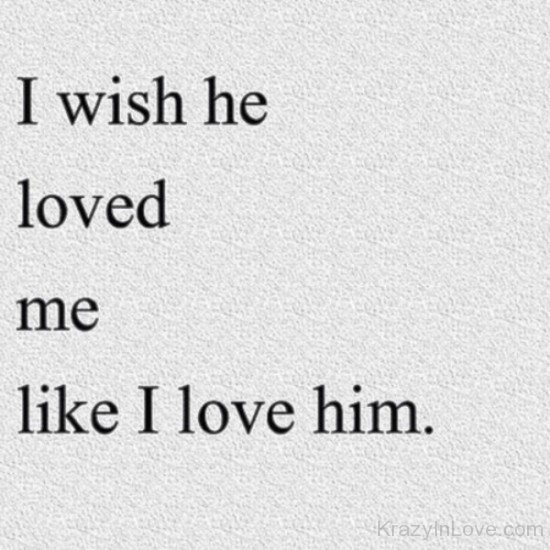 I Wish He Loved Me Like I Love Him-rv309
