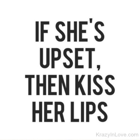 If She's Upset Then Kiss Her Lips-rw215