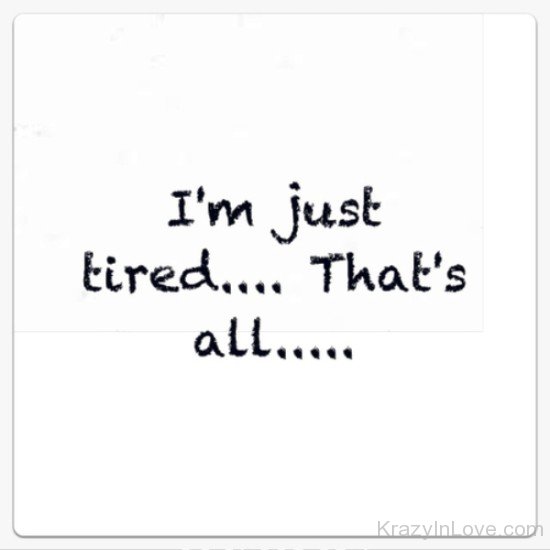 I'm Just Tired-ed124