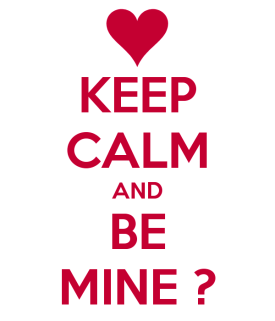 Keep Calm And Be Mine-rh413