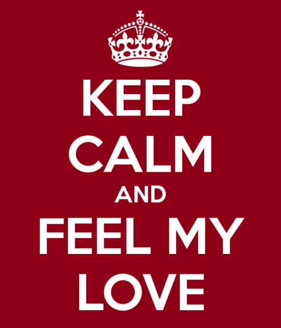Keep Calm And Feel My Love-re312