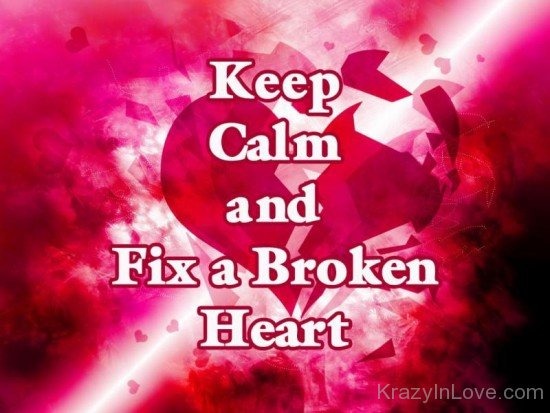 Keep Calm And Fix A Broken Heart-un518
