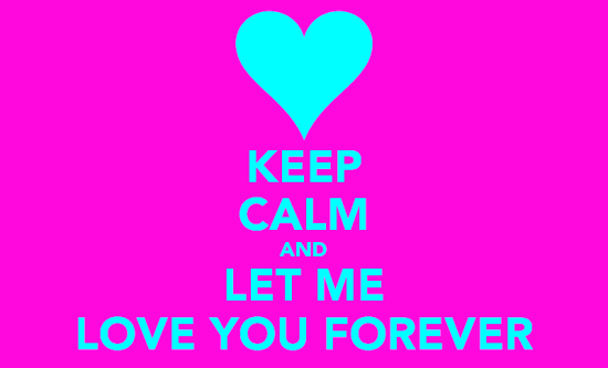 Keep Calm And Let Me Love You Forever-vt415