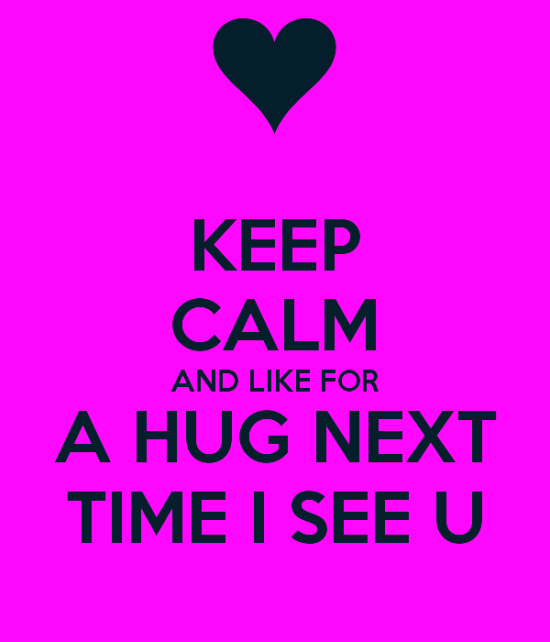 Keep Calm And Like For A Hug-dc431