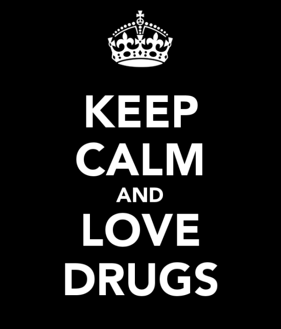 Keep Calm And Love Drugs-te407