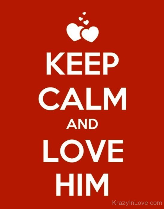 Keep Calm And Love Him-rv311