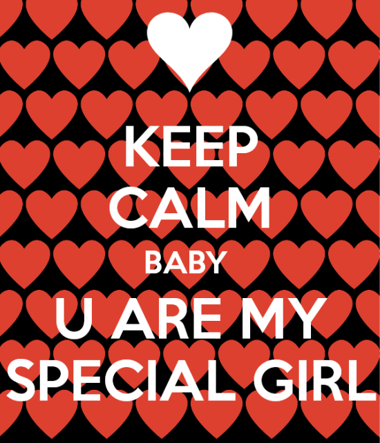 Keep Calm Baby You Are My Special Girl-mu406