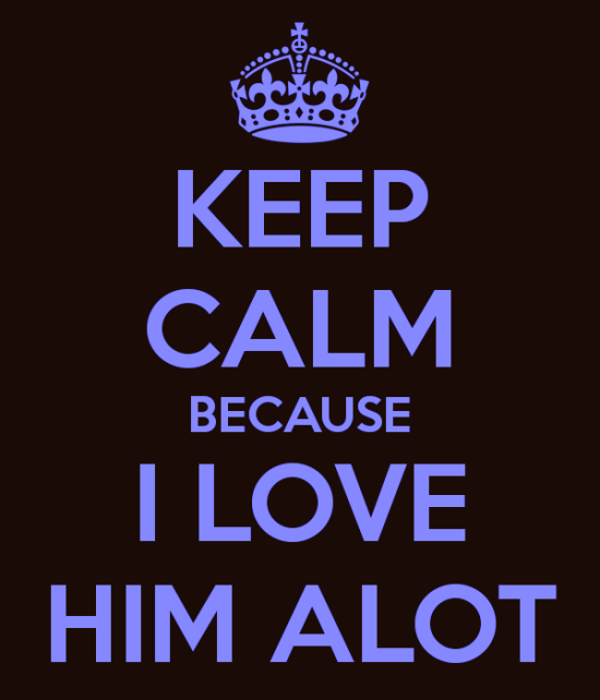 Keep Calm Because I Love Him A Lot-rv312