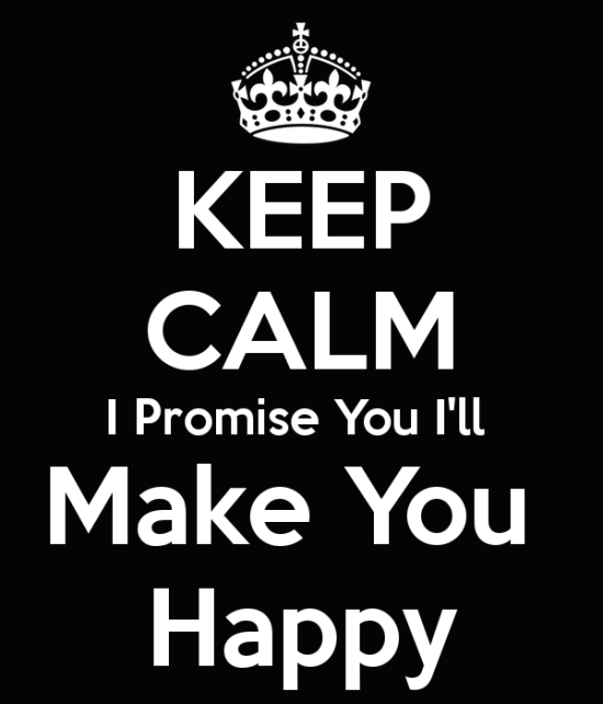 Keep Calm I Promise You I'll Make You Happy-fv511