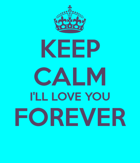 Keep Calm I'll Love You Forever-vt416