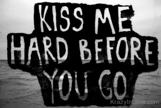 Kiss Me Hard Before You Go-rw222