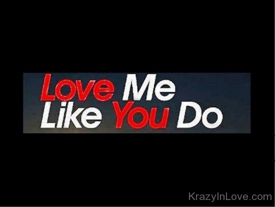 Love Me Like You Do-vt416