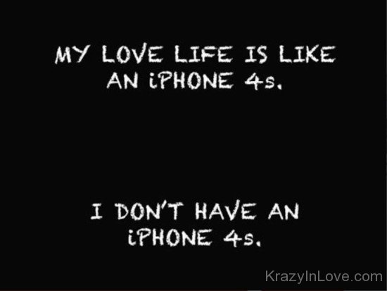 My Love Life Is Like An Iphone 4s-vy516