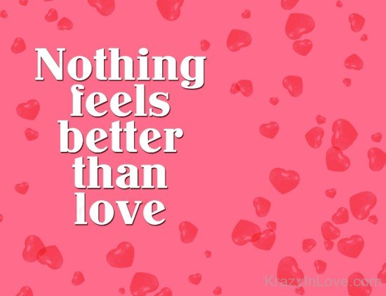 Nothing Feels Better Than Love-fb608