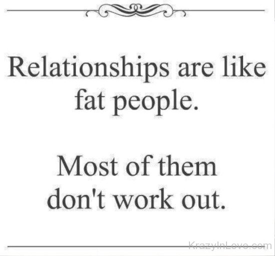 Relationships Are Like Fat People-vy521