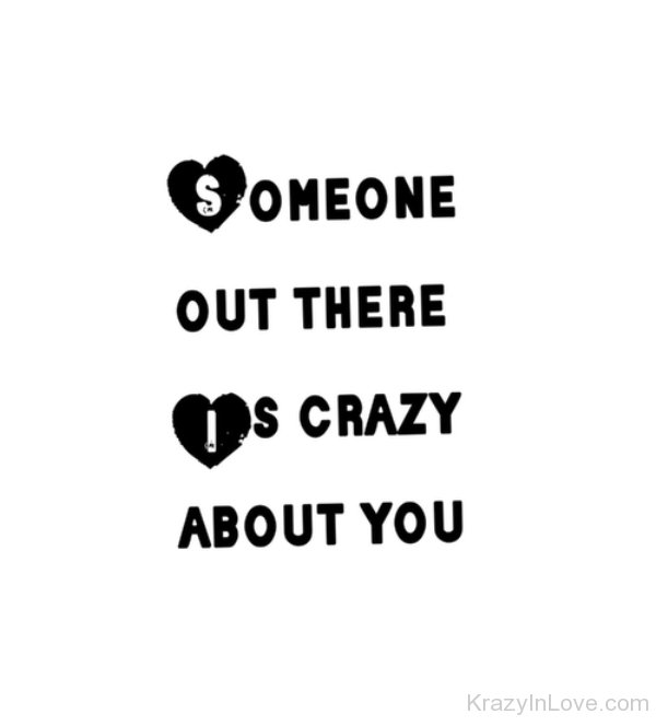 Someone Out There Is Crazy About You