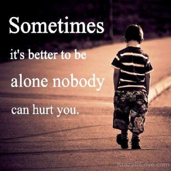Sometimes It's Better To Be Alone-ed144