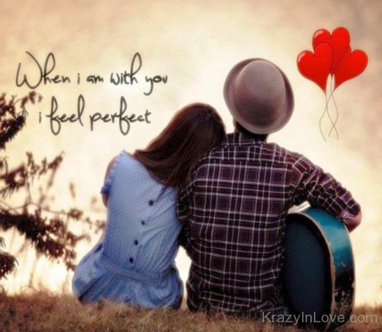 When I Am With You I Feel Perfect-jm827