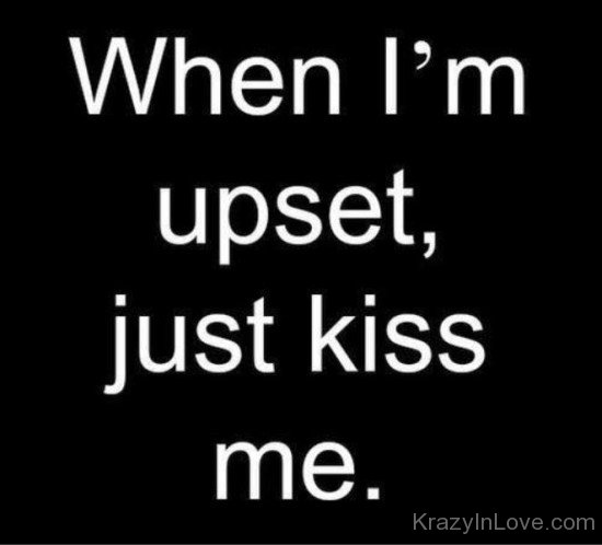 When I'm Upset,Just Kiss Me-rw233