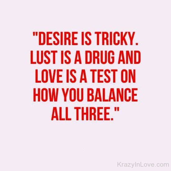 Desire Is Tricky Lust Is A Drug-tbv503