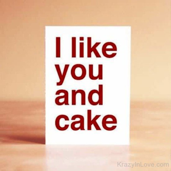I Like You And Cake-rwx210