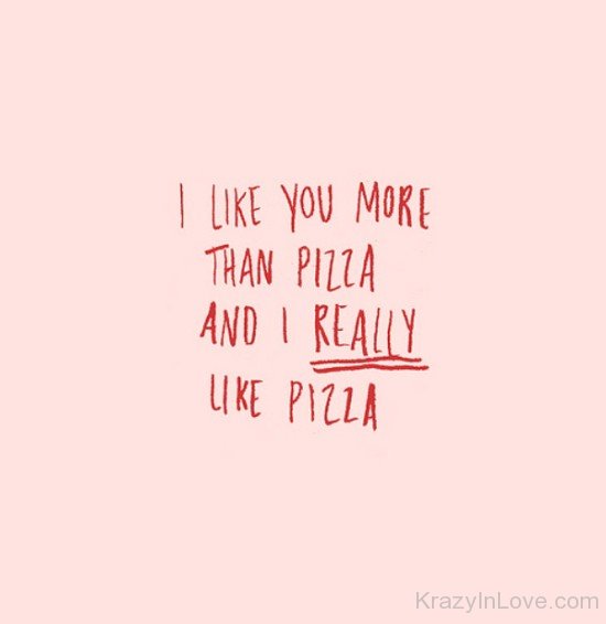 I Like You More Than Pizza-rwx214