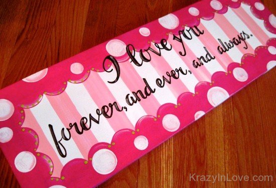 I Love You Forever,And Ever,And Always-ybv916