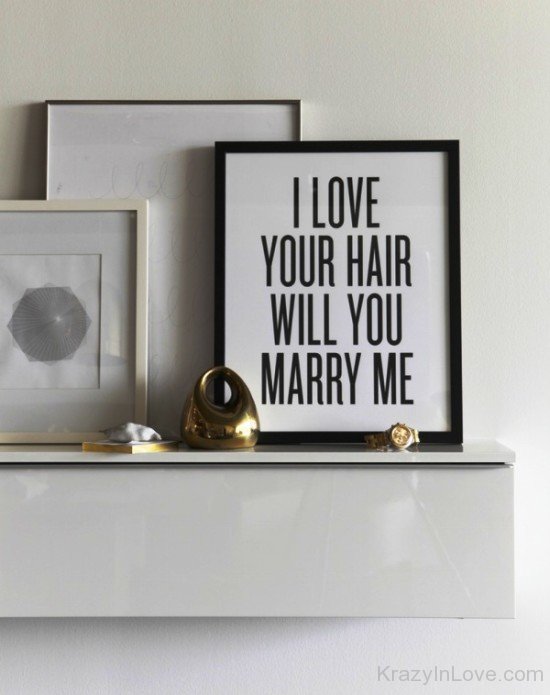 I Love Your Hair Will You Marry Me-yvb508