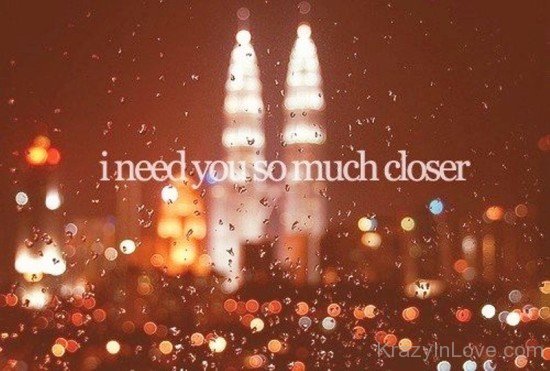 I Need You So Much Closer Image-ynb518