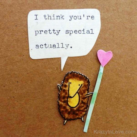 I Think You're Pretty Special Actually-tnm809