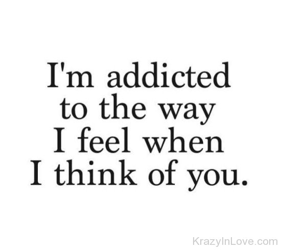 I'm Addicted To The Way I Feel When-tbv511