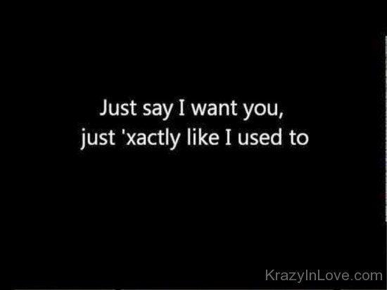 Just Say I Want You Just Xactly-tyh635