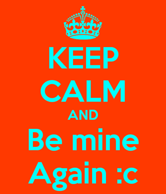 Keep Calm And Be Mine Again-yvc234