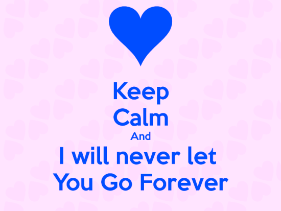 Keep Calm And I Will Never Let You Go-rcv515