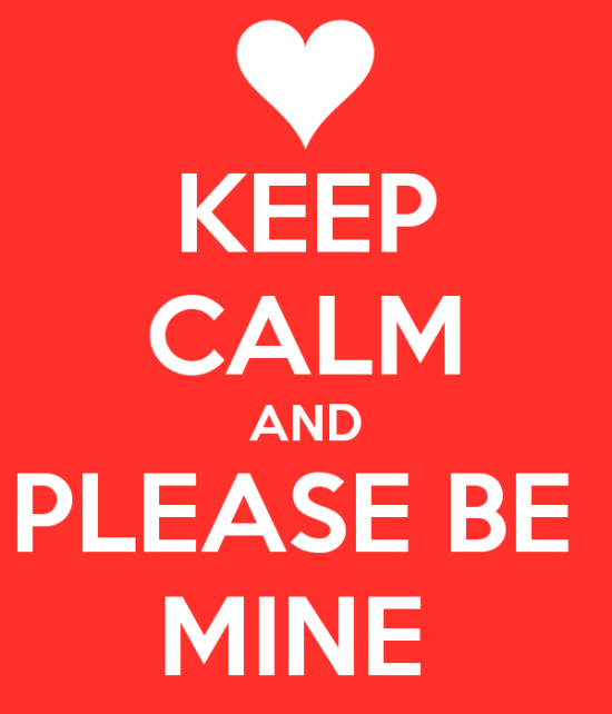 Keep Calm And Please Be Mine-yvc235