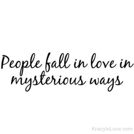 People Fall In Love In Mysterious Ways-rex233