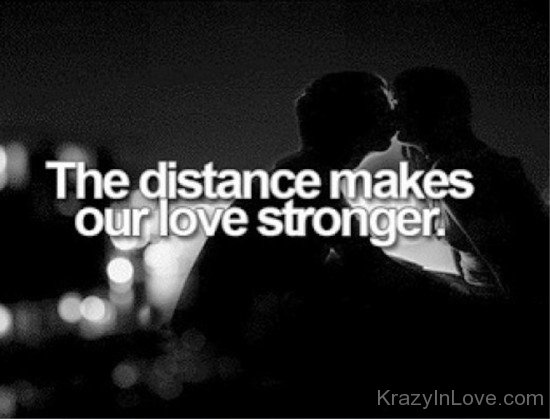 The Distance Makes Our Love Stronger-rew933