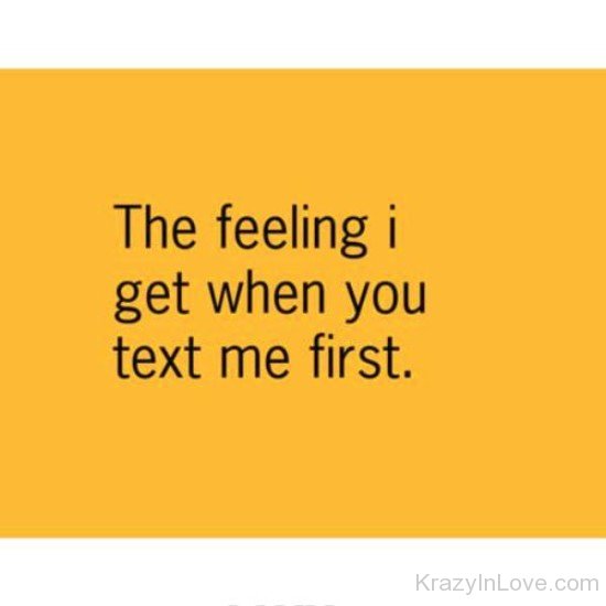 The Feeling I Get When You Text Me First-qaz334