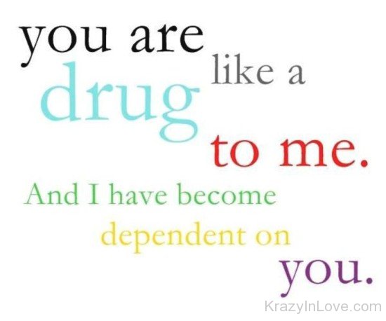 You Are Like A Drug To Me-tbv537