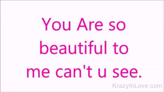 You Are So Beautiful To Me Can't You See-rew236