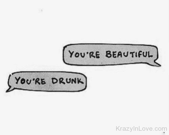 You're Beautiful You're Drunk-rew249