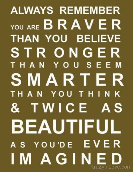 Always Remember You Are Braver,Stronger,Smarte-ybe2002