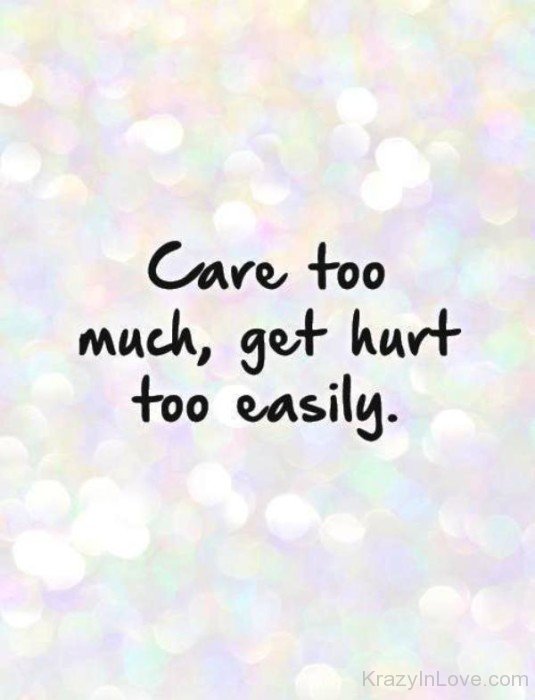 Care Too Much,Get Hurt Too Easily-qac409