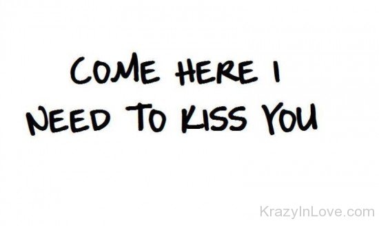Come Here I Need To Kiss You-uxz108